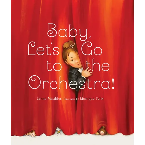 Baby, Let's Go to the Orchestra! - Hardcover (ONLINE ORDER ONLY)