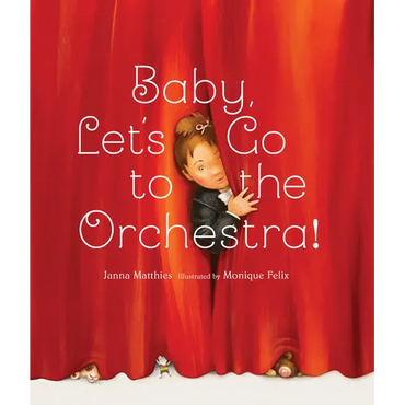 Baby, Let's Go to the Orchestra! - Hardcover (ONLINE ORDER ONLY)