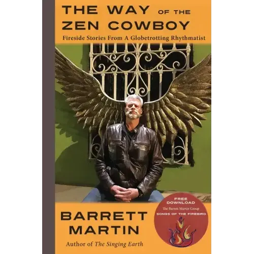 The Way Of The Zen Cowboy: Fireside Stories From A Globetrotting Rhythmatist - Paperback (ONLINE ORDER ONLY)