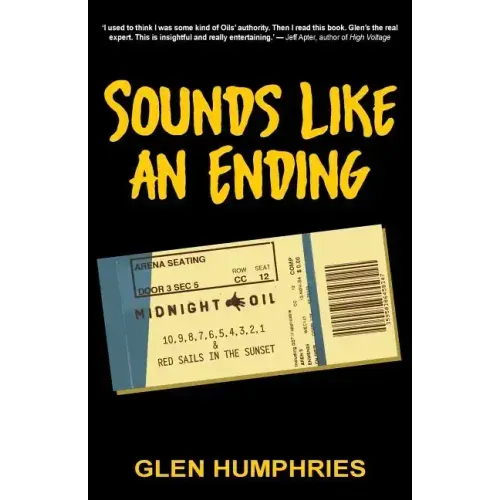 Sounds Like An Ending: Midnight Oil, 10-1 and Red Sails in the Sunset - Paperback (ONLINE ORDER ONLY)