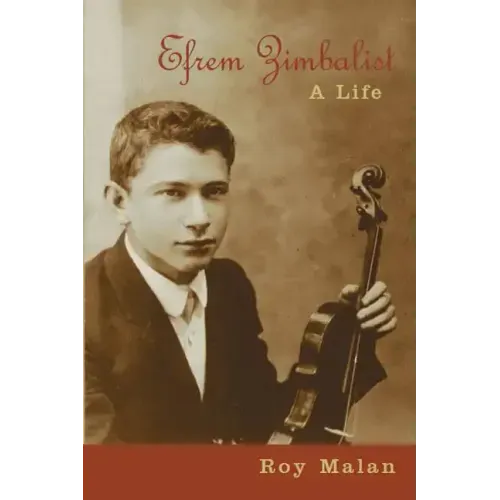 Efrem Zimbalist: A Life - Hardcover (ONLINE ORDER ONLY)