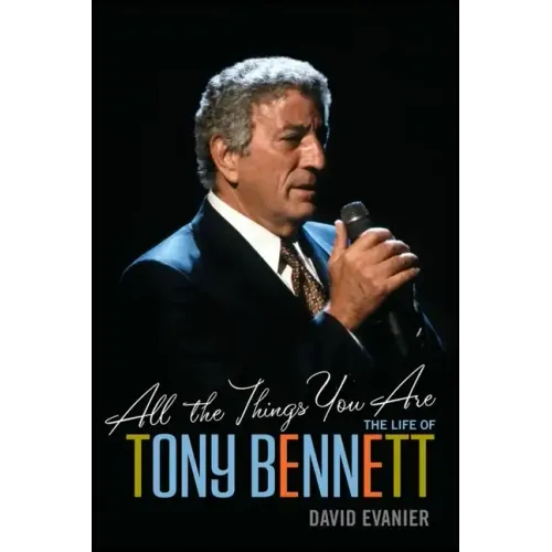 All the Things You Are: The Life of Tony Bennett - Hardcover (ONLINE ORDER ONLY)