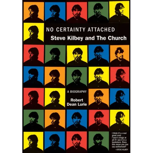 No Certainty Attached: Steve Kilbey and the Church: A Biography - Paperback (ONLINE ORDER ONLY)