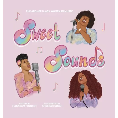 Sweet Sounds: The ABCs of Black Women in Music - Hardcover (ONLINE ORDER ONLY)