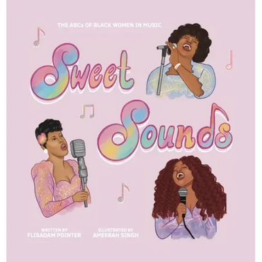 Sweet Sounds: The ABCs of Black Women in Music - Hardcover (ONLINE ORDER ONLY)