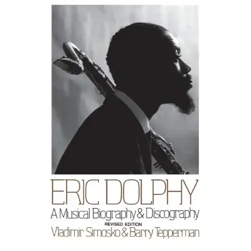 Eric Dolphy: A Musical Biography and Discography - Paperback (ONLINE ORDER ONLY)