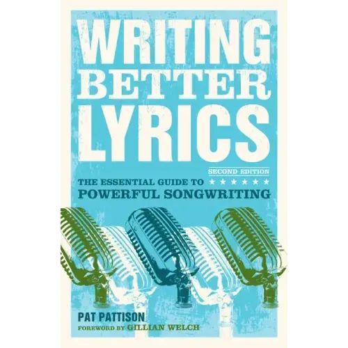 Writing Better Lyrics: The Essential Guide to Powerful Songwriting - Paperback (ONLINE ORDER ONLY)
