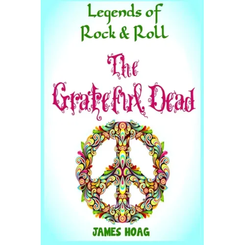 Legends of Rock & Roll - The Grateful Dead - Paperback (ONLINE ORDER ONLY)