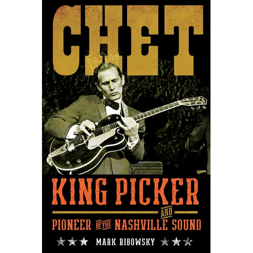 Chet: King Picker and Pioneer of the Nashville Sound - Hardcover (ONLINE ORDER ONLY)