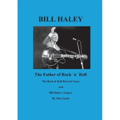 Bill Haley - The Father Of Rock & Roll - Book 2: The Rock & Roll Revival Years And Bill Haley´s Legacy - Paperback (ONLINE ORDER ONLY)