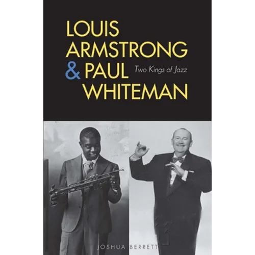 Louis Armstrong and Paul Whiteman: Two Kings of Jazz - Hardcover (ONLINE ORDER ONLY)
