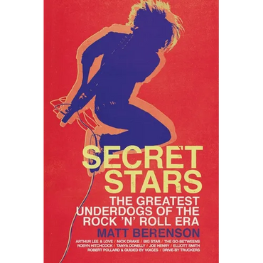Secret Stars: The Greatest Underdogs of the Rock 'n' Roll Era - Paperback (ONLINE ORDER ONLY)