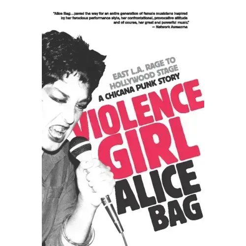 Violence Girl: East L.A. Rage to Hollywood Stage, a Chicana Punk Story - Paperback (ONLINE ORDER ONLY)
