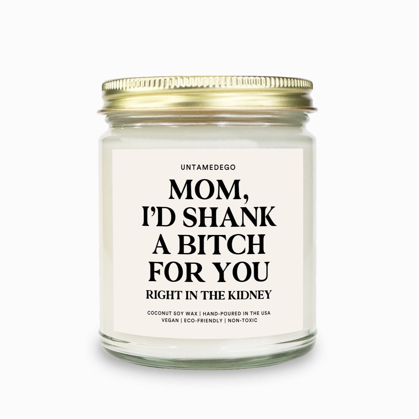 Mom I'd Shank A Bitch For You Candle (ONLINE ORDER ONLY)