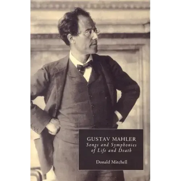 Gustav Mahler: Songs and Symphonies of Life and Death. Interpretations and Annotations - Paperback (ONLINE ORDER ONLY)
