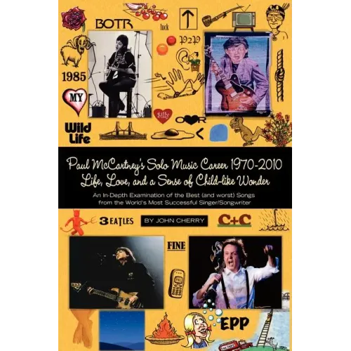 Paul McCartney's Solo Music Career 1970-2010, Life, Love, and a Sense of Child-Like Wonder, an In-Depth Examination of the Best (and Worst) Songs from - Paperback (ONLINE ORDER ONLY)