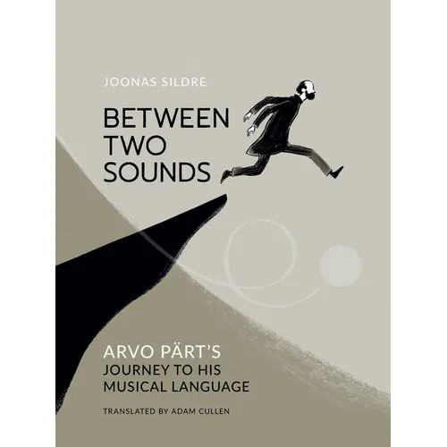 Between Two Sounds: Arvo Pärt's Journey to His Musical Language - Hardcover (ONLINE ORDER ONLY)