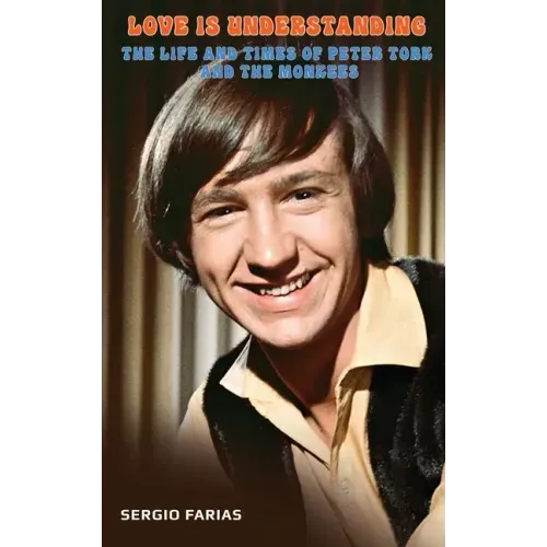 Love Is Understanding (hardback): The Life and Times of Peter Tork and The Monkees - Hardcover (ONLINE ORDER ONLY)