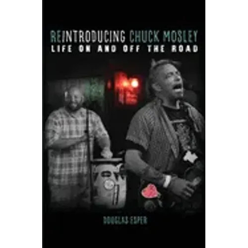 Reintroducing Chuck Mosley: Life On and Off the Road - Paperback (ONLINE ORDER ONLY)