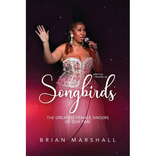 Songbirds: The Greatest Female Singers of Our Time - Paperback (ONLINE ORDER ONLY)