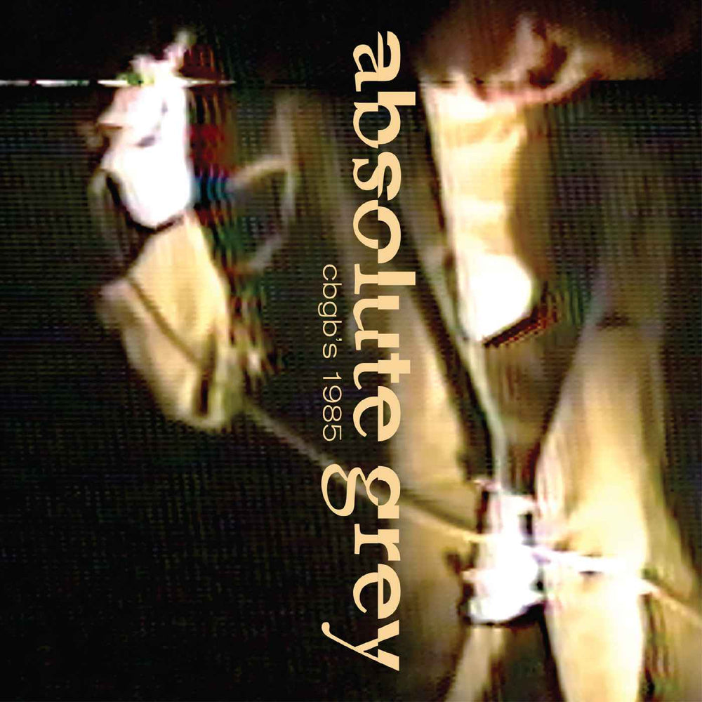 Absolute Grey - Live At Cbgb'S 1985 [CD]