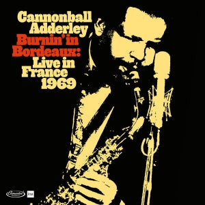 ADDERLEY,CANNONBALL - BURNIN IN BORDEAUX: LIVE IN FRANCE 1969 (RSD 42024) [Vinyl] (ONLINE ORDER ONLY)