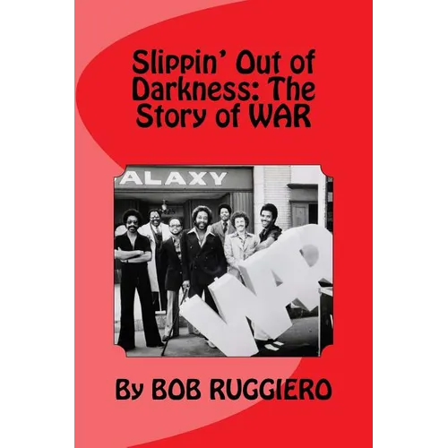 Slippin' Out of Darkness: The Story of WAR - Paperback (ONLINE ORDER ONLY)