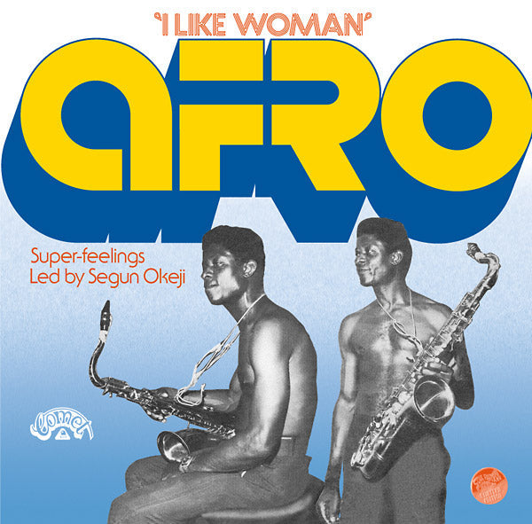 AFRO SUPER-FEELINGS LED BY SEGUN OKEJI - I Like Woman [Vinyl] (ONLINE ORDER ONLY)