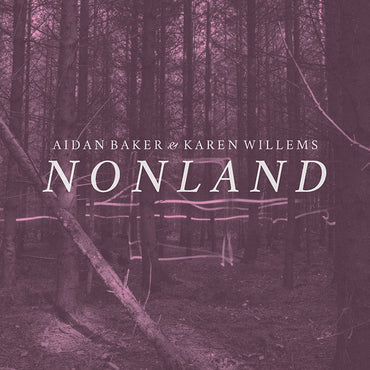 AIDAN BAKER & KAREN WILLEMS - Nonland [Vinyl] (ONLINE ORDER ONLY)