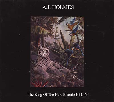A.J. HOLMES - The King of the New Electric Hi-Life [CD] (ONLINE ORDER ONLY)