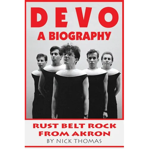 Devo: A Biography, Rustbelt Rock From Akron - Paperback (ONLINE ORDER ONLY)