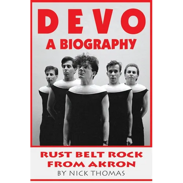 Devo: A Biography, Rustbelt Rock From Akron - Paperback (ONLINE ORDER ONLY)