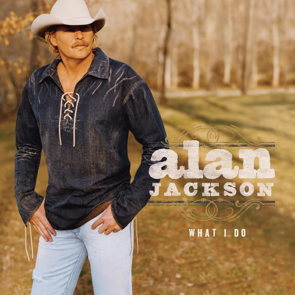 Alan Jackson - What I Do [Vinyl] (ONLINE ORDER ONLY)
