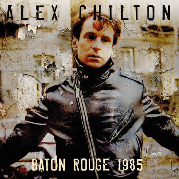 Alex Chilton - Baton Rouge 1985 [CD] (ONLINE ORDER ONLY)