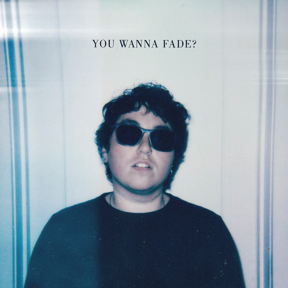 You Wanna Fade? (Baby Blue Vinyl) [Vinyl] (ONLINE ORDER ONLY)