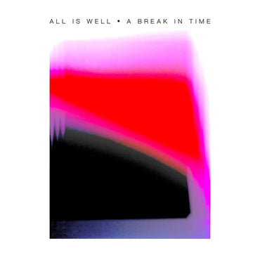 ALL IS WELL - A Break In Time [Vinyl] (ONLINE ORDER ONLY)