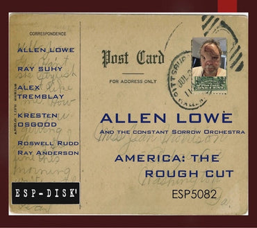 ALLEN LOWE AND THE CONSTANT SORROW ORCHESTRA - America: The Rough Cut [CD] (ONLINE ORDER ONLY)