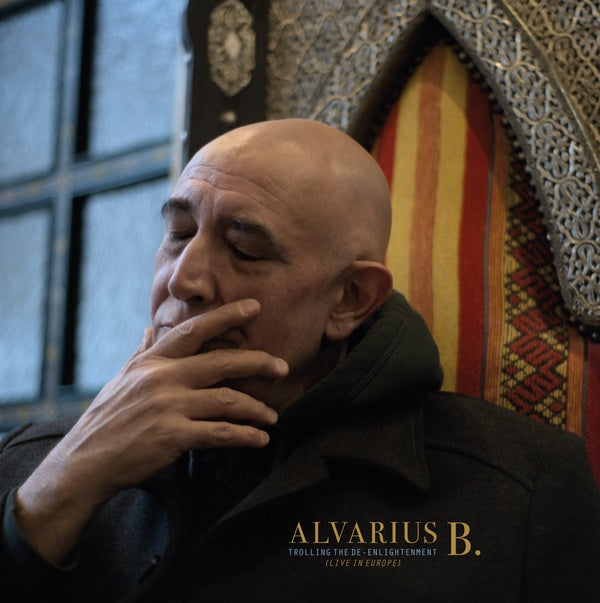 Alvarius B. - Trolling The De-Enlightenment (Live In Europe) [Vinyl] (ONLINE ORDER ONLY)