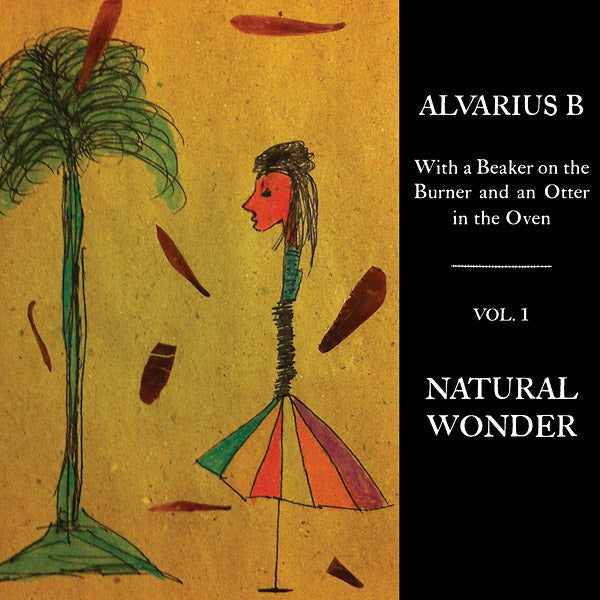 Alvarius B. - With a Beaker on the Burner and an Otter in the Oven - Vol. 1 Natural Wonder [Vinyl] (ONLINE ORDER ONLY)