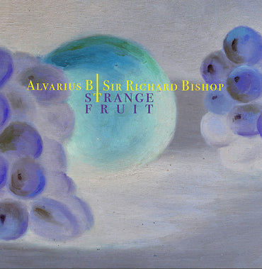ALVARIUS B/SIR RICHARD BISHOP - Strange Fruit [Vinyl] (ONLINE ORDER ONLY)