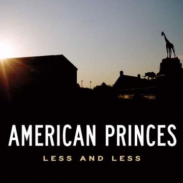 American Princes - Less and Less [CD] (ONLINE ORDER ONLY)