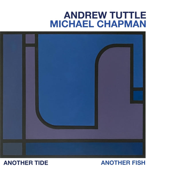 ANDREW TUTTLE, MICHAEL CHAPMAN - Another Tide, Another Fish [CD] (ONLINE ORDER ONLY)