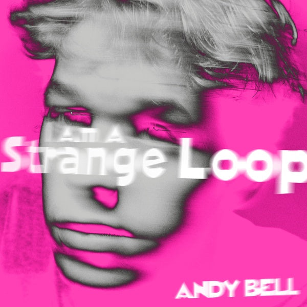 ANDY BELL - I Am A Strange Loop [Vinyl] (ONLINE ORDER ONLY)