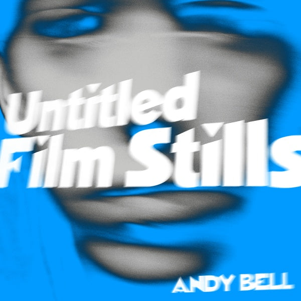 ANDY BELL - Untitled Film Stills [Vinyl] (ONLINE ORDER ONLY)