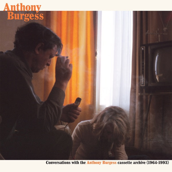 ANTHONY BURGESS - Conversations with the Anthony Burgess cassette archives (1964-1993) [Vinyl] (ONLINE ORDER ONLY)