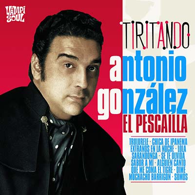 ANTONIO GONZALEZ 'EL PESCAILLA' - Tiritando [CD] (ONLINE ORDER ONLY)