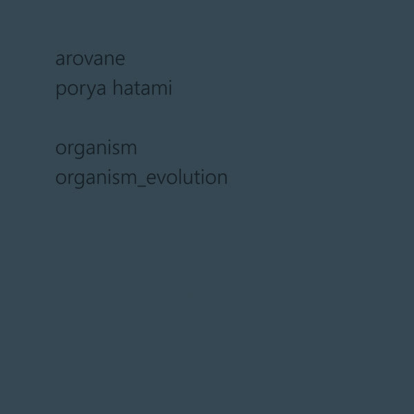 AROVANE + PORYA HATAMI - Organism & Organism_evolution [CD] (ONLINE ORDER ONLY)