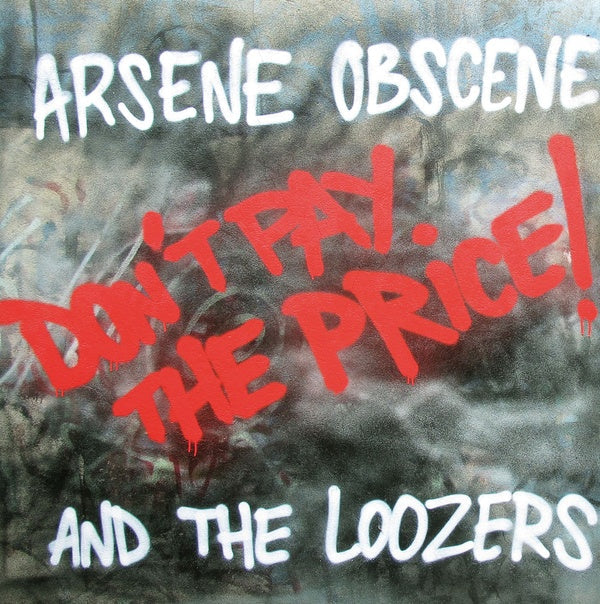 ARSENE OBSCENE & THE LOOZERS - Don't Pay The Price! [Vinyl] (ONLINE ORDER ONLY)