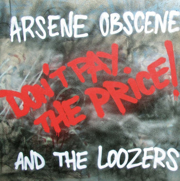 ARSENE OBSCENE & THE LOOZERS - Don't Pay The Price! [Vinyl] (ONLINE ORDER ONLY)