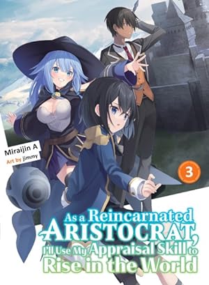 As a Reincarnated Aristocrat I'll Use My Appraisal Skill to Rise in the World Vol 3 Light Novel (Online Order Only)
